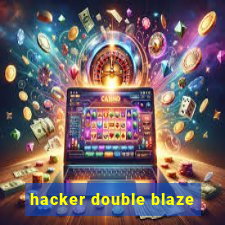 hacker double blaze